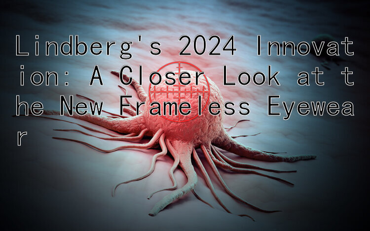 Lindberg's 2024 Innovation: A Closer Look at the New Frameless Eyewear